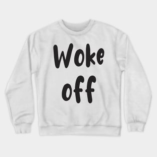 Wake up and Woke Off Crewneck Sweatshirt